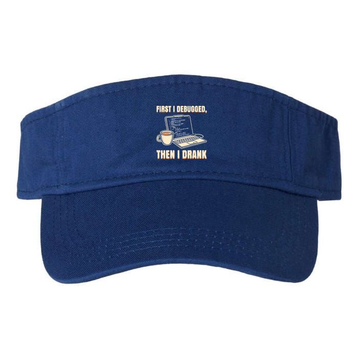 First I Debugged Then Coffee Programmer Software Developer Gift Valucap Bio-Washed Visor