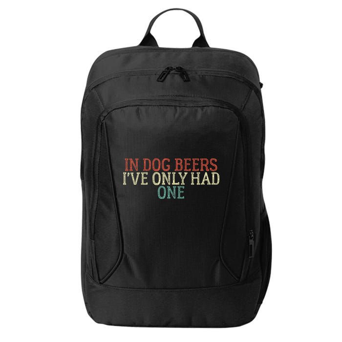 Funny In Dog Beers Ive Only Had One City Backpack