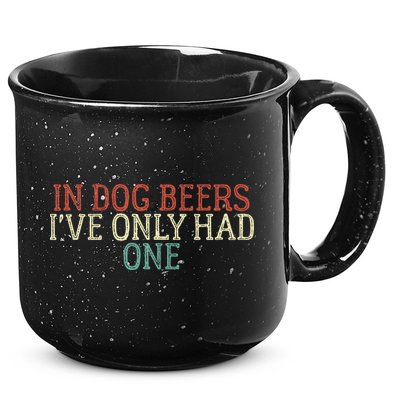 Funny In Dog Beers Ive Only Had One 15oz Campfire Ceramic Mug