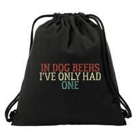 Funny In Dog Beers Ive Only Had One Drawstring Bag