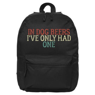 Funny In Dog Beers Ive Only Had One 16 in Basic Backpack