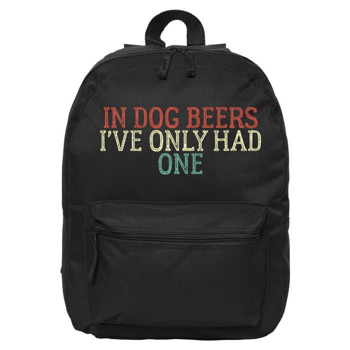 Funny In Dog Beers Ive Only Had One 16 in Basic Backpack