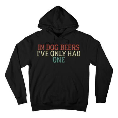 Funny In Dog Beers Ive Only Had One Tall Hoodie