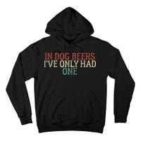 Funny In Dog Beers Ive Only Had One Tall Hoodie