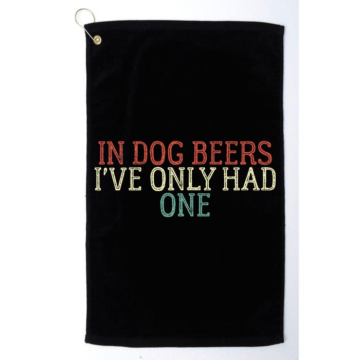 Funny In Dog Beers Ive Only Had One Golf Towel