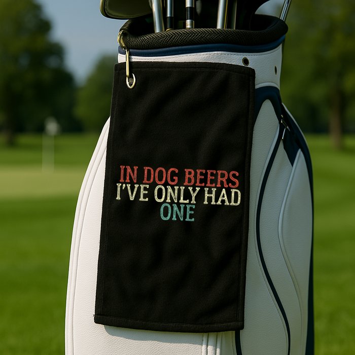 Funny In Dog Beers Ive Only Had One Golf Towel