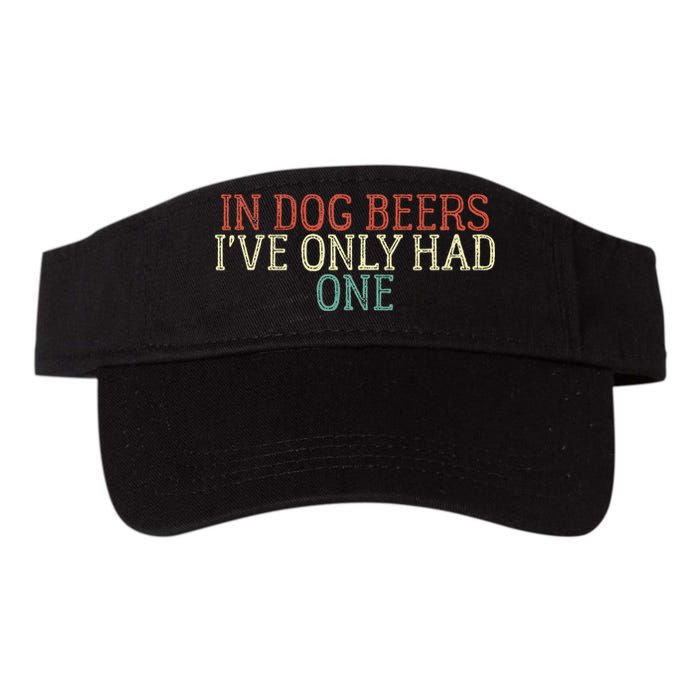 Funny In Dog Beers Ive Only Had One Visor