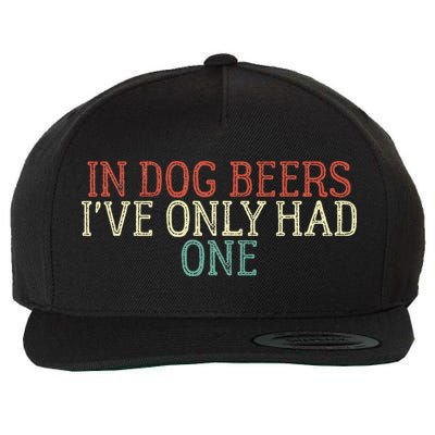Funny In Dog Beers Ive Only Had One Wool Snapback Cap