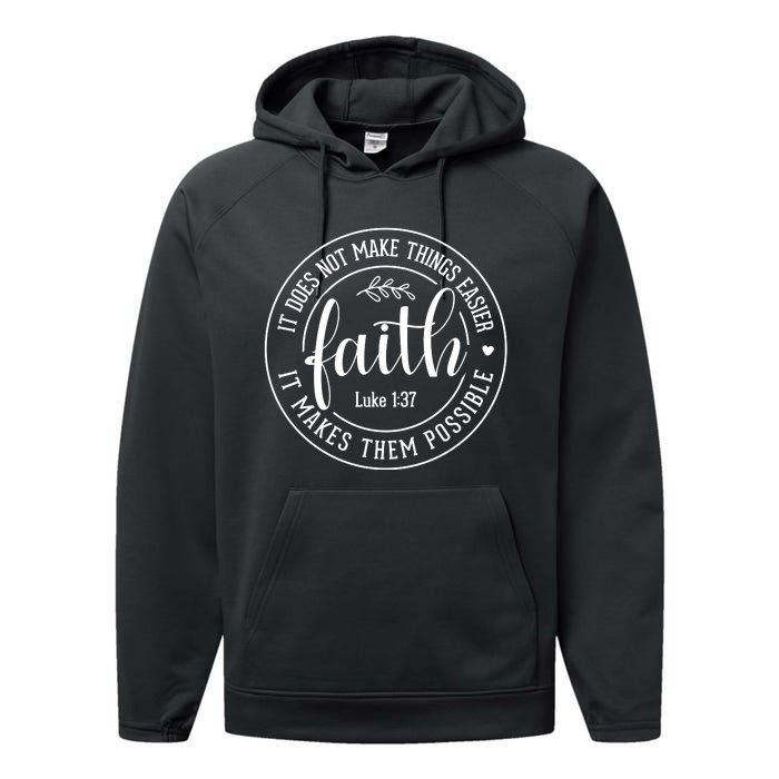 Faith It Does Not Make Things Easier It Makes Them Possible LukeJesus Performance Fleece Hoodie