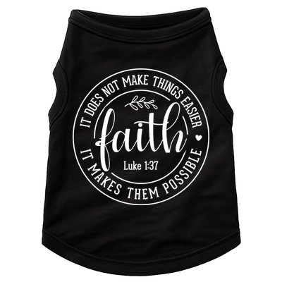 Faith It Does Not Make Things Easier It Makes Them Possible LukeJesus Doggie Tank