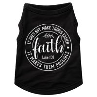 Faith It Does Not Make Things Easier It Makes Them Possible LukeJesus Doggie Tank
