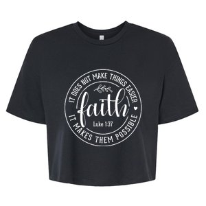 Faith It Does Not Make Things Easier It Makes Them Possible LukeJesus Bella+Canvas Jersey Crop Tee