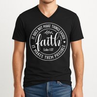 Faith It Does Not Make Things Easier It Makes Them Possible LukeJesus V-Neck T-Shirt