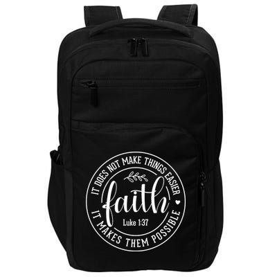Faith It Does Not Make Things Easier It Makes Them Possible LukeJesus Impact Tech Backpack