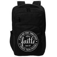 Faith It Does Not Make Things Easier It Makes Them Possible LukeJesus Impact Tech Backpack