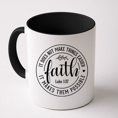 Faith It Does Not Make Things Easier It Makes Them Possible LukeJesus Mug