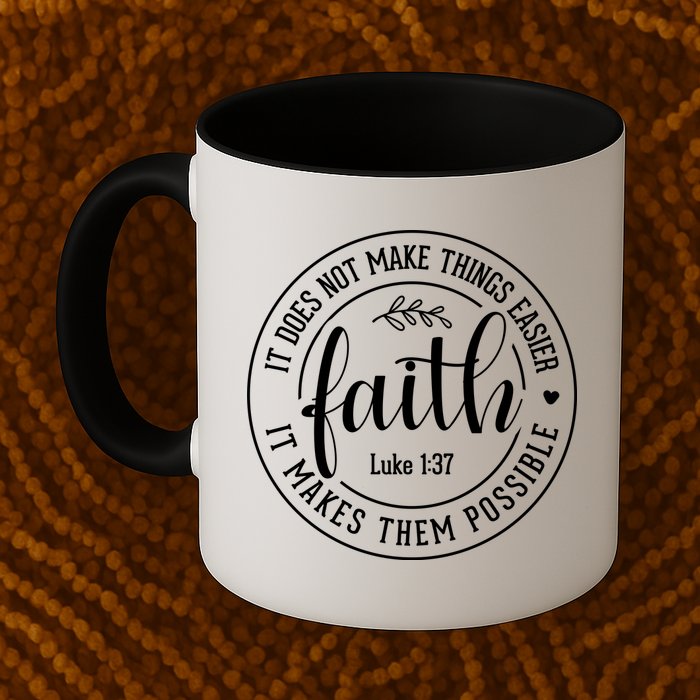 Faith It Does Not Make Things Easier It Makes Them Possible LukeJesus Mug
