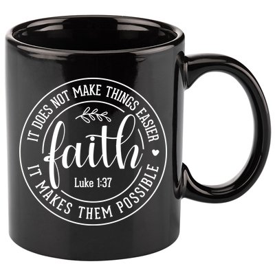 Faith It Does Not Make Things Easier It Makes Them Possible LukeJesus 11oz C Handle Ceramic Mug
