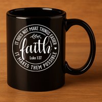Faith It Does Not Make Things Easier It Makes Them Possible LukeJesus 11oz C Handle Ceramic Mug