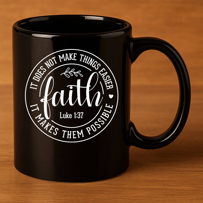 Faith It Does Not Make Things Easier It Makes Them Possible LukeJesus 11oz C Handle Ceramic Mug