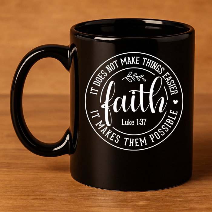 Faith It Does Not Make Things Easier It Makes Them Possible LukeJesus 11oz C Handle Ceramic Mug