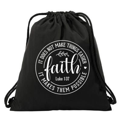 Faith It Does Not Make Things Easier It Makes Them Possible LukeJesus Drawstring Bag