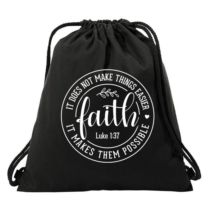 Faith It Does Not Make Things Easier It Makes Them Possible LukeJesus Drawstring Bag