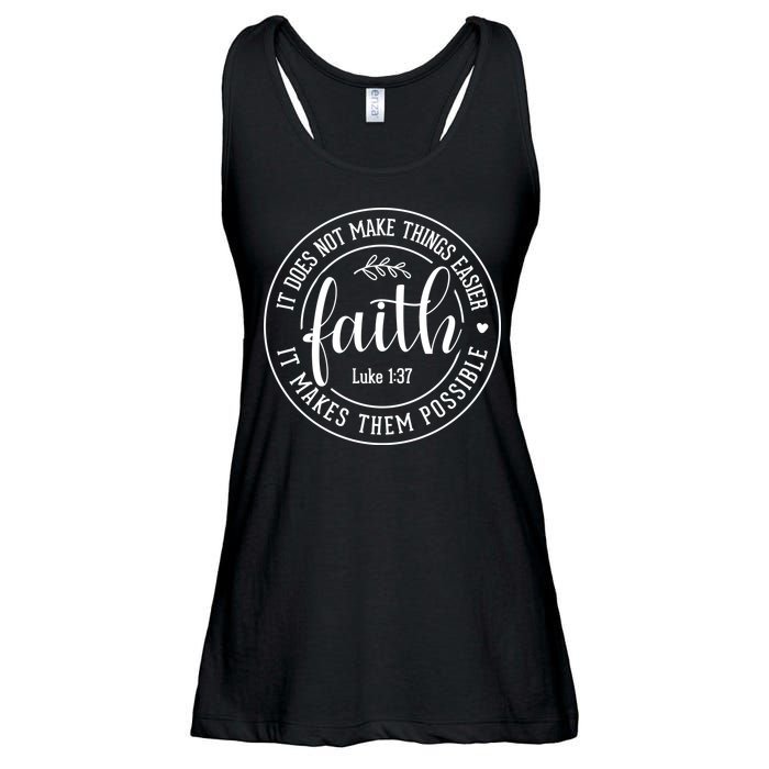 Faith It Does Not Make Things Easier It Makes Them Possible LukeJesus Ladies Essential Flowy Tank
