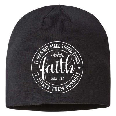 Faith It Does Not Make Things Easier It Makes Them Possible LukeJesus Sustainable Beanie