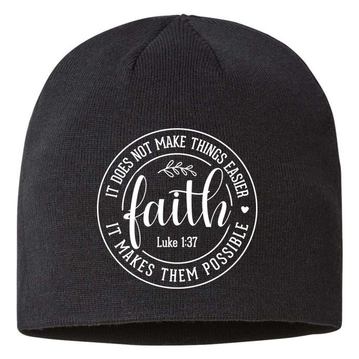 Faith It Does Not Make Things Easier It Makes Them Possible LukeJesus Sustainable Beanie