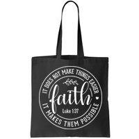 Faith It Does Not Make Things Easier It Makes Them Possible LukeJesus Bag