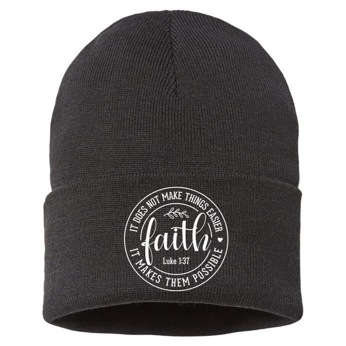 Faith It Does Not Make Things Easier It Makes Them Possible LukeJesus Sustainable Knit Beanie
