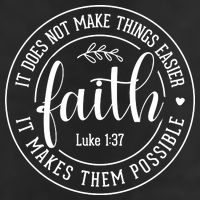 Faith It Does Not Make Things Easier It Makes Them Possible LukeJesus Trucker Hat