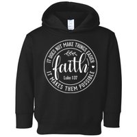 Faith It Does Not Make Things Easier It Makes Them Possible LukeJesus Toddler Hoodie