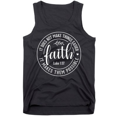 Faith It Does Not Make Things Easier It Makes Them Possible LukeJesus Tank Top