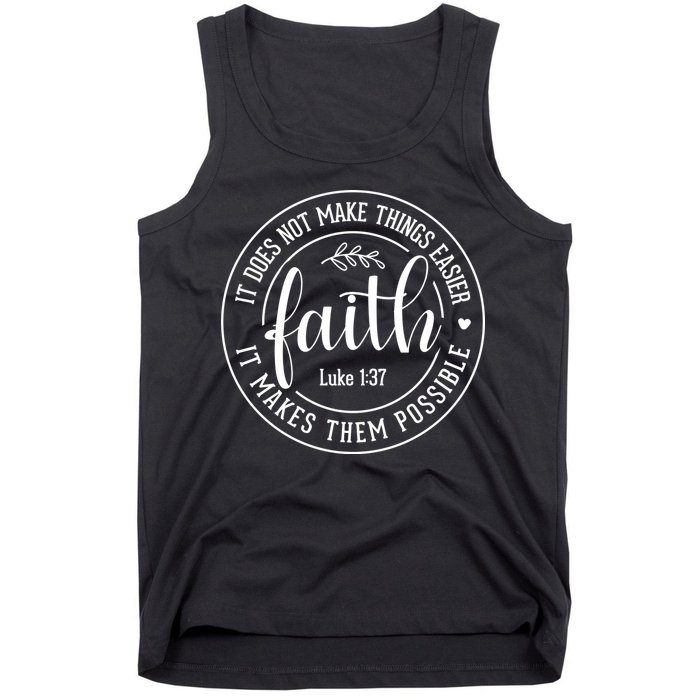 Faith It Does Not Make Things Easier It Makes Them Possible LukeJesus Tank Top