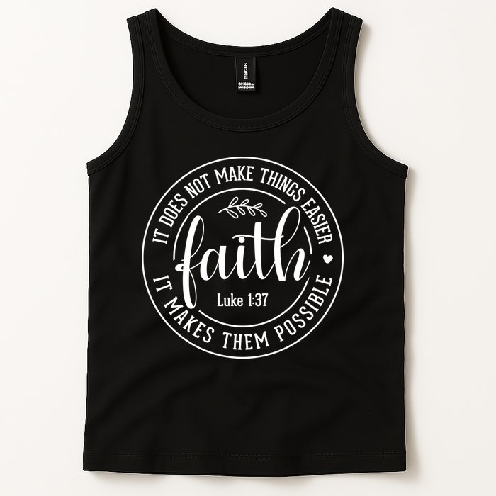 Faith It Does Not Make Things Easier It Makes Them Possible LukeJesus Tank Top