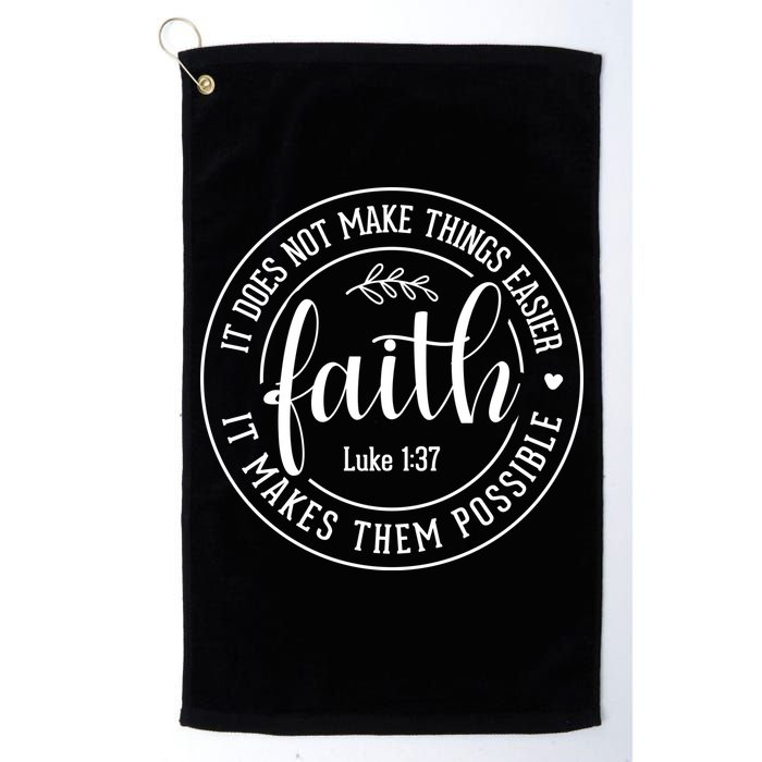 Faith It Does Not Make Things Easier It Makes Them Possible LukeJesus Golf Towel