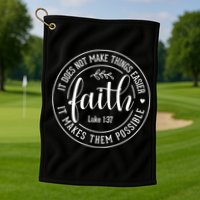 Faith It Does Not Make Things Easier It Makes Them Possible LukeJesus Golf Towel
