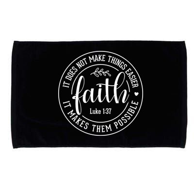 Faith It Does Not Make Things Easier It Makes Them Possible LukeJesus Microfiber Hand Towel