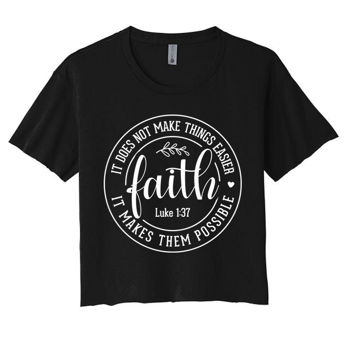 Faith It Does Not Make Things Easier It Makes Them Possible LukeJesus Crop Top