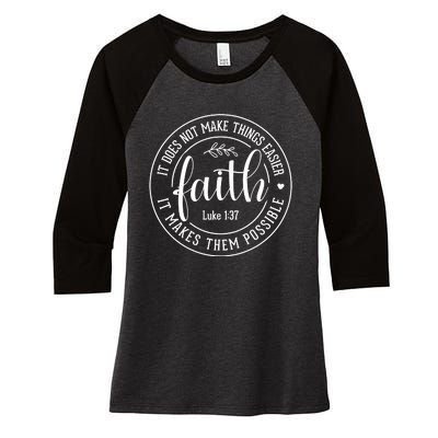 Faith It Does Not Make Things Easier It Makes Them Possible LukeJesus Women's Tri-Blend 3/4-Sleeve Raglan Shirt