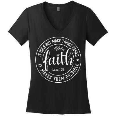 Faith It Does Not Make Things Easier It Makes Them Possible LukeJesus Women's V-Neck T-Shirt