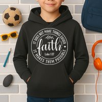 Faith It Does Not Make Things Easier It Makes Them Possible LukeJesus Kids Hoodie