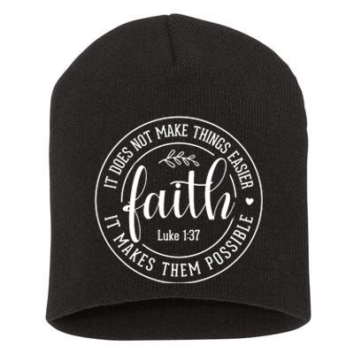 Faith It Does Not Make Things Easier It Makes Them Possible LukeJesus Short Acrylic Beanie