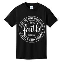 Faith It Does Not Make Things Easier It Makes Them Possible LukeJesus Kids T-Shirt