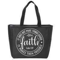 Faith It Does Not Make Things Easier It Makes Them Possible LukeJesus Zip Tote Bag