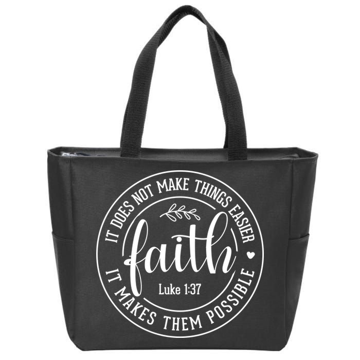 Faith It Does Not Make Things Easier It Makes Them Possible LukeJesus Zip Tote Bag