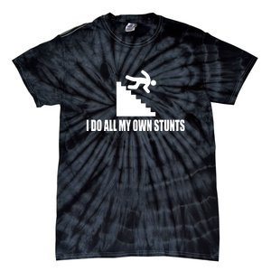 Funny I Do All My Own Stairs Stunts Upside Down Gift Tie-Dye T-Shirt