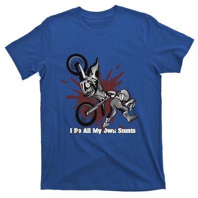 Funny I Do My Own Stunts Cool Motorcycle Gift For Men Women Gift T-Shirt